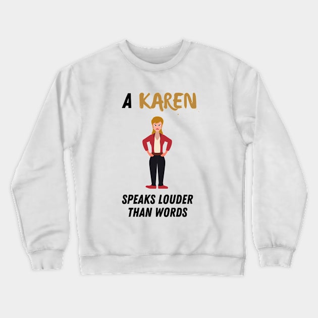A Karen speaks louder than words Crewneck Sweatshirt by Shirt Vibin